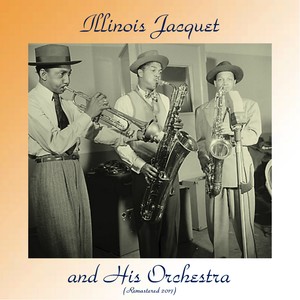 Illinois Jacquet and His Orchestra (Remastered 2017)