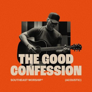 The Good Confession (Acoustic)