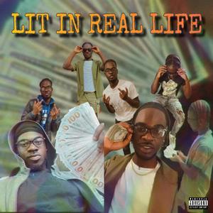 Lit In Real Life (Explicit)