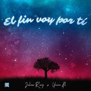 El fin voy por ti (feat. Unión HL)