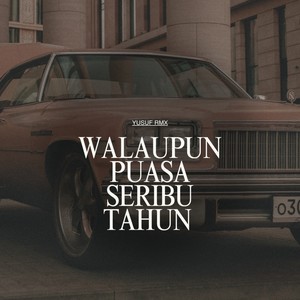 Walaupun Puasa Seribu Tahun (Explicit)