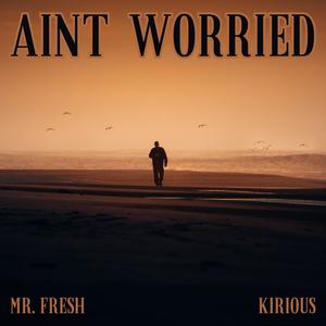 aint worried (feat. KIRIOUS)