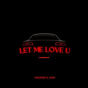 Let Me Love U (feat. J.Von)