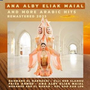 Ana Alby Eliak Maial and More Arab Hits (Remastered 2023)