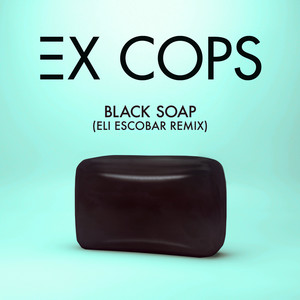 Black Soap (Eli Escobar Remix)