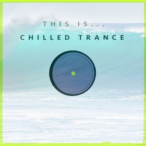 This Is... Chilled Trance