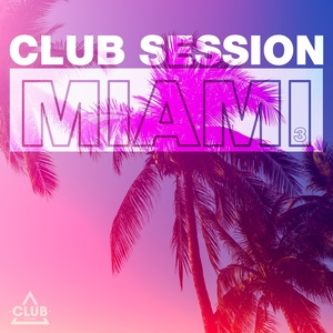 Club Session Miami, Vol. 3