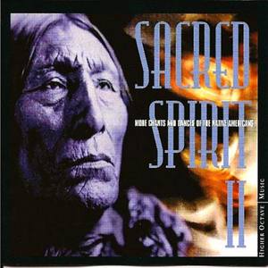 Sacred Spirit II: More Chants And Dances Of The Native Americans