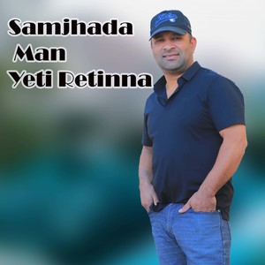 Samjhada Man Yeti Retinna