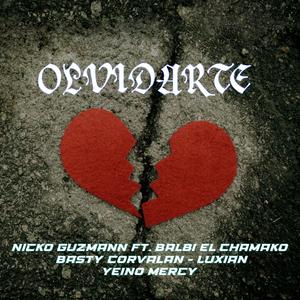 Olvidarte (feat. Balbi El Chamako, Basty Corvalan, Luxian & Yeremih NoMercy)