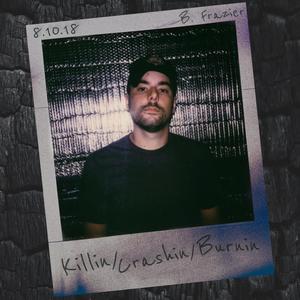 Killin' Crashin' Burnin'