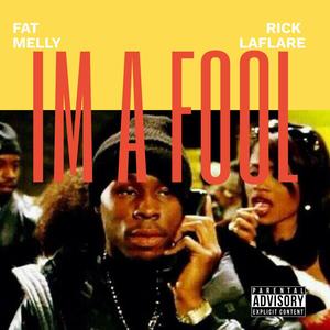 I'm A Fool (feat. Rick La Flare) [Explicit]