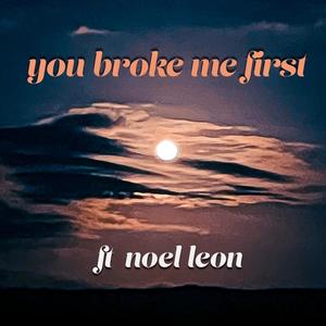 You broke me first (feat. Noel Leon) [Cover] [Explicit]