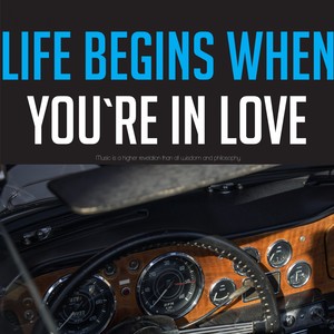 Life Begins When You're in Love