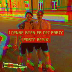 I denne byen er det party (PARTY REMIX) [Explicit]