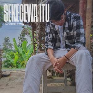 Sekecewa Itu (Remix)