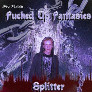 Splitter - ****ed Up Fantasies (Explicit)
