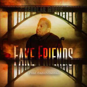 Scholar Music - Fake Friends (feat. dassitdassall)