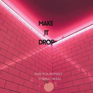 Make It Drop (feat. Young Wan) (Explicit)