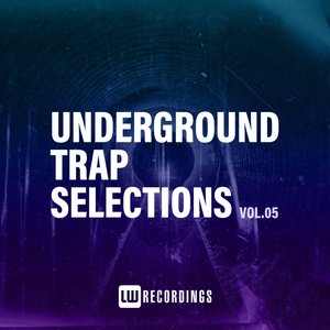 Underground Trap Selections, Vol. 05 (Explicit)