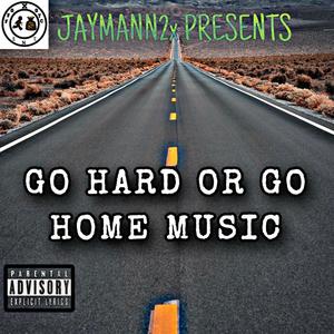 GO HARD OR GO HOME MUSIC