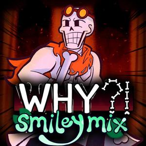 ...WHY?! (smileymix v2|Undertale AU: Inverted Fate)