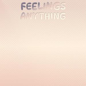 Feelings Anything