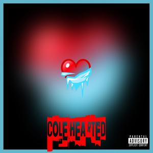 Cole Hearted (feat. R3uB4nd$) [Explicit]