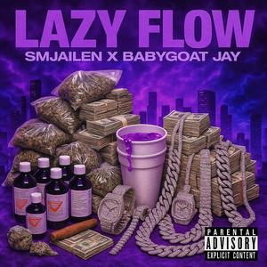 Lazy Flow (feat. BabyGoat Jay) (Explicit)