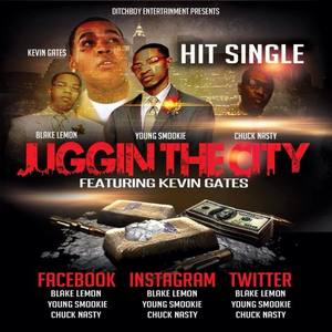 Juggin The City (feat. Kevin Gates, Blake Lemon & Chuck Nasty)