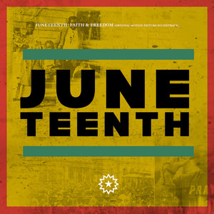 Juneteenth: Faith and Freedom Deluxe (Original Motion Picture Soundtrack) (六月节：信仰与自由 电影原声带（豪华版）)