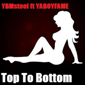 Top To Bottom (feat. Yaboyfame) [Explicit]