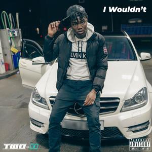 I Wouldn't (Explicit)