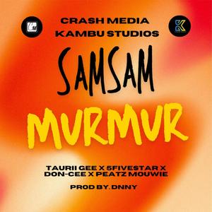 Samsam Murmur (feat. Taurii Gee, 5FiveStar, Don-Cee, Peatz Mouwie & DNNY)