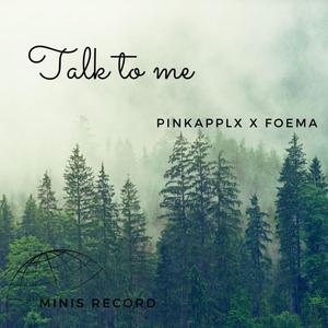 Talk to me (feat. Foema)