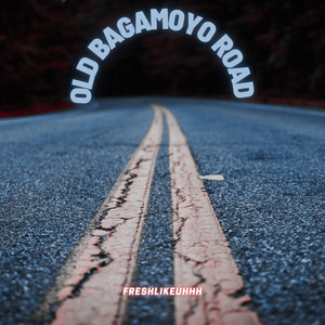 OLD BAGAMOYO ROAD (Explicit)