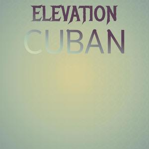 Elevation Cuban