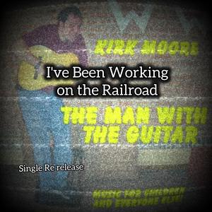 I've Been Working on the Railroad (Reissue)