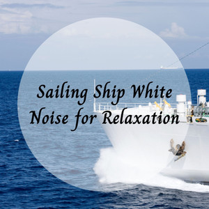 Sailing Ship White Noise for Relaxation - 1 Hour