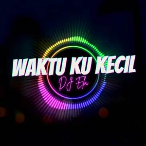 Waktu Ku Kecil (Remix)