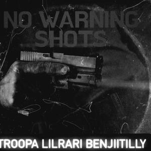 Troopa - NO WARNING SHOTZ (feat. LilRari & BenjiiTilly) (Explicit)