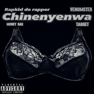 Chinenyenwa (feat. Venomster,Target & Moneybag) [Explicit]