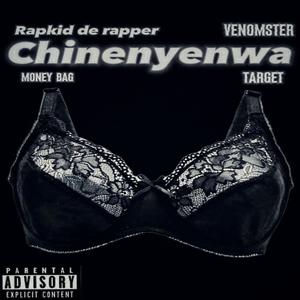 Chinenyenwa (feat. Venomster,Target & Moneybag) (Explicit)