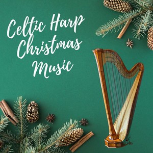 Celtic Harp Christmas Music: Relaxing Songs for Creating Memories, Irish Christian Tracks