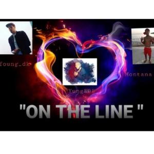 On The Line(feat. Yung808 &MONTANA X) (Explicit)