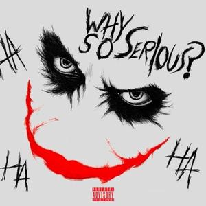 Why So Serious? (Explicit)