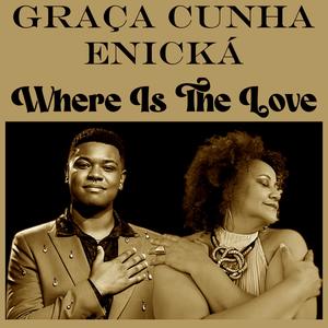 Where Is The Love (feat. Graça Cunha & Enická)