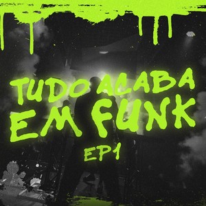 Tudo Acaba Em Funk EP1 (Ao Vivo)