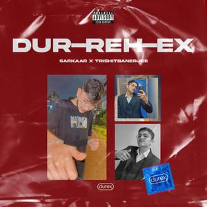 Durex (Dur-Reh-Ex) (feat. Trishit banerjee) (Explicit)