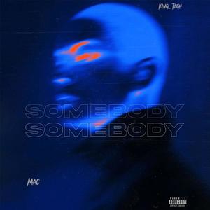 Somebody (feat. King_Tech) [Explicit]